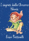 I segreti dello gnomo: Tennis - Enzo Pettinelli