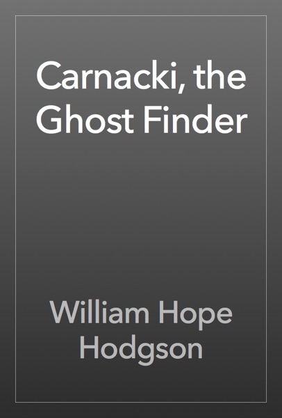 Carnacki, the Ghost Finder