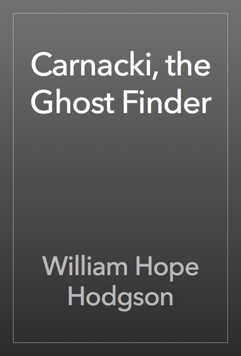 Carnacki, the Ghost Finder