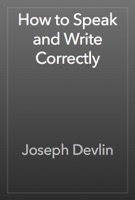 How to Speak and Write Correctly