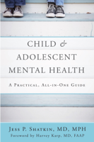 Jess P. Shatkin - Child & Adolescent Mental Health: A Practical, All-in-One Guide artwork