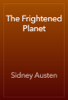 The Frightened Planet - Sidney Austen