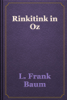 Rinkitink in Oz - L. Frank Baum