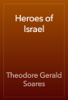 Heroes of Israel - Theodore Gerald Soares