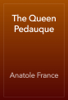 The Queen Pedauque - Anatole France