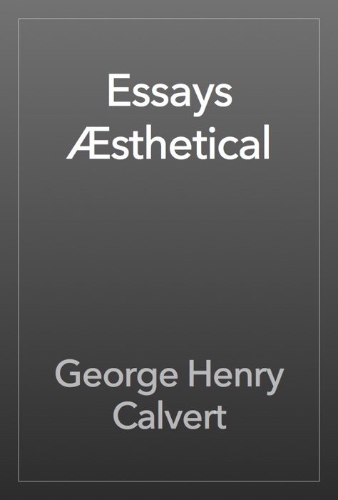 Essays Æsthetical