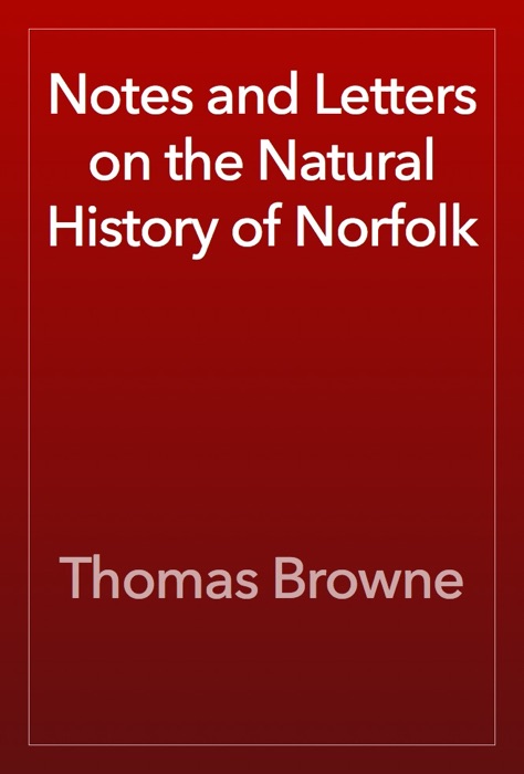 Notes and Letters on the Natural History of Norfolk