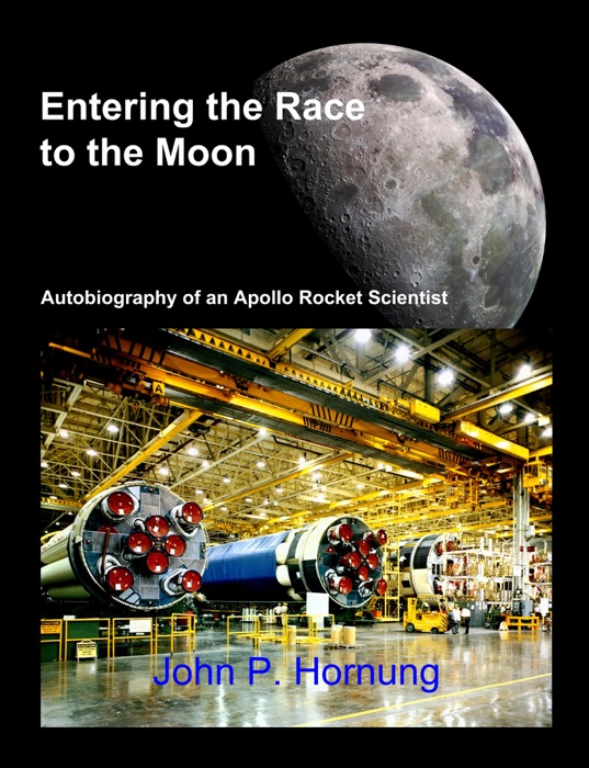 Entering the Race to the Moon: Autobiography of an Apollo Rocket Scientist