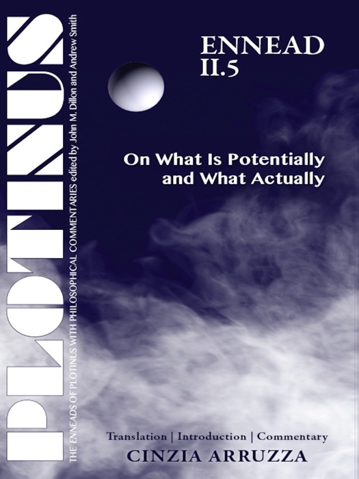 PLOTINUS, Ennead II.5:  On What Is Potentially and What Actually