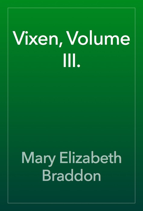 Vixen, Volume III.