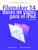 FIlemaker 14: bases de datos para el iPad - Miguel Ricarte