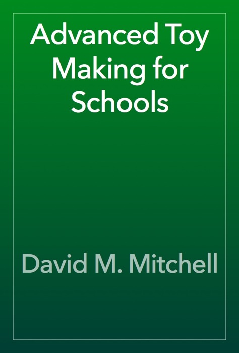 Advanced Toy Making for Schools