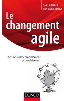 Le changement agile - David Autissier & Jean-Michel Moutot