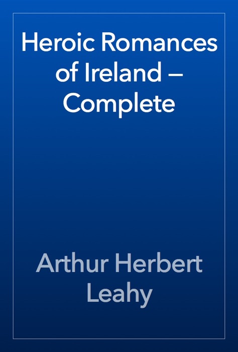 Heroic Romances of Ireland — Complete