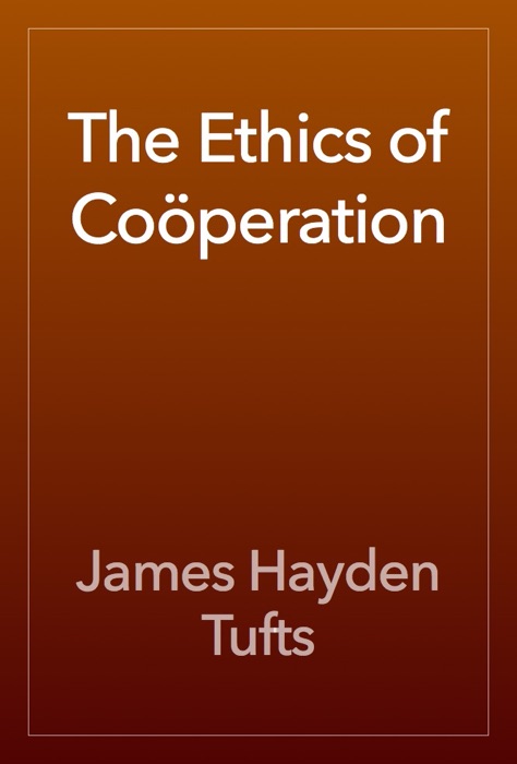 The Ethics of Coöperation