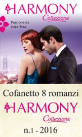 Cofanetto 8 Harmony Collezione n.1/2016 - Lucy Monroe, Abby Green, Michelle Conder, Melanie Milburne, Dani Collins, Amanda Cinelli, Maggie Cox & Lynne Graham by  Lucy Monroe, Abby Green, Michelle Conder, Melanie Milburne, Dani Collins, Amanda Cinelli, Maggie Cox & Lynne Graham PDF Download