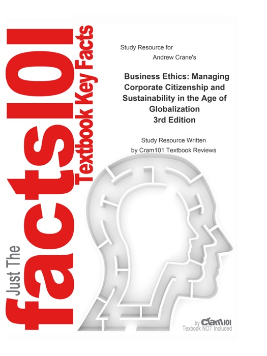 Study guide for Business Ethics: Managing Corporate Citizenship and Sustainability in the Age of Globalization by Andrew Crane