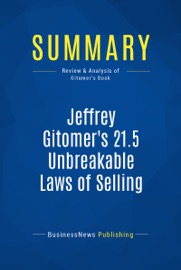 Book's Cover of Summary: Jeffrey Gitomer's 21.5 Unbreakable Laws of Selling