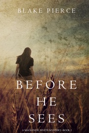 Before He Sees (A Mackenzie White Mystery—Book 2) - Blake Pierce