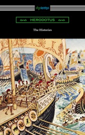 The Histories (Translated by George Rawlinson with an Introduction by George Swayne and a Preface by H. L. Havell) - Herodotus by  Herodotus PDF Download