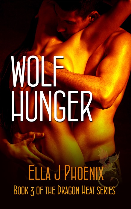 Wolf Hunger (Book 3 of the Dragon Heat Series)