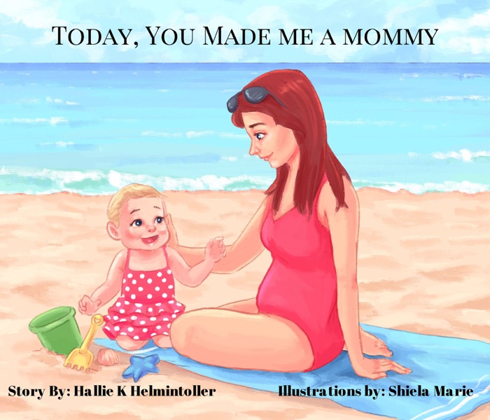 Today, You Made Me a Mommy