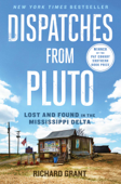Dispatches from Pluto - Richard Grant