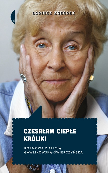 Czesałam ciepłe króliki. Rozmowa z Alicją Gawlikowską — Świerczyńską