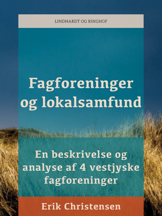 Fagforeninger og lokalsamfund: en beskrivelse og analyse af 4 vestjyske fagforeninger