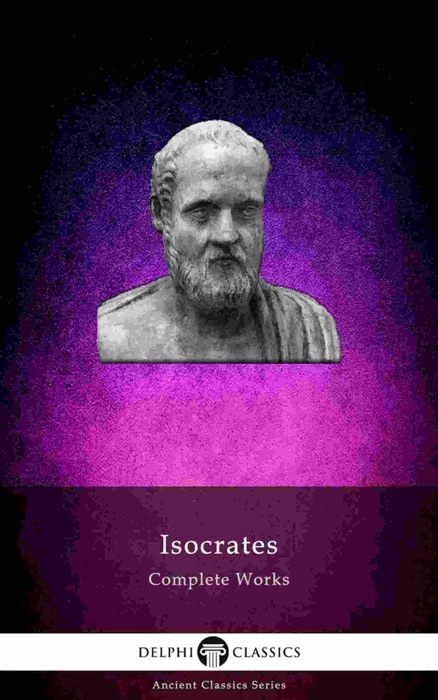 Delphi Complete Works of Isocrates (Illustrated)