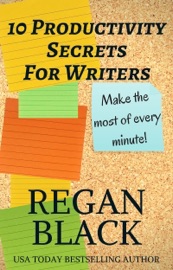 10 Productivity Secrets For Writers - Regan Black by  Regan Black PDF Download