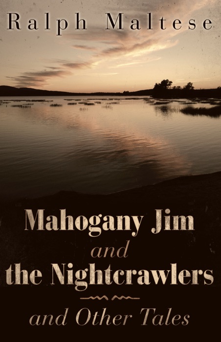 Mahogany Jim and the Nightcrawlers and Other Tales