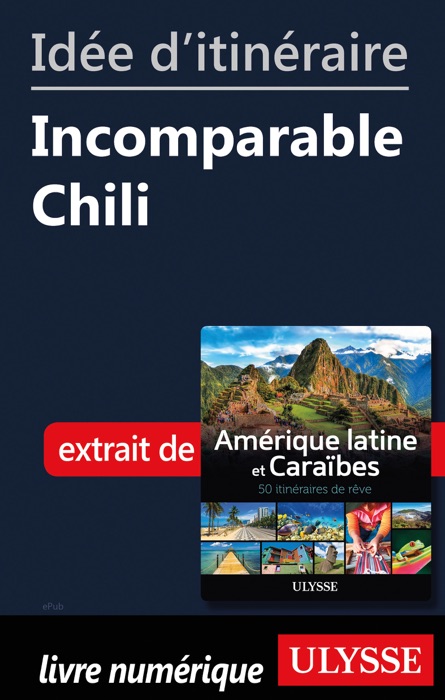 Idée d'itinéraire - Incomparable Chili