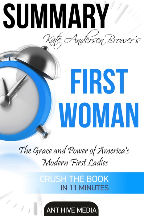 Kate Andersen Brower’s First Women The Grace and Power of Americas’ Modern First Ladies  Summary