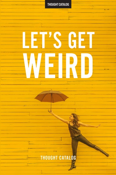 Let's Get Weird