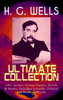 H.G. Wells - H. G. WELLS Ultimate Collection: 120+ Science Fiction Classics, Novels & Stories; Including Scientific, Political and Historical Works artwork