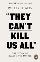 Wesley Lowery - They Can't Kill Us All artwork
