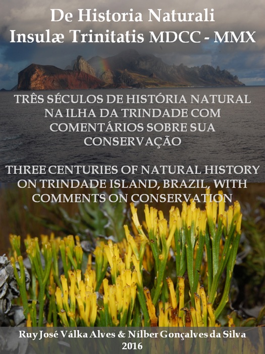 De historia naturali Insulæ Trinitatis MDCC-MMX: Three Centuries of Natural History on Trindade Island, Brazil, with Comments on Conservation