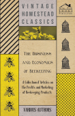 The Business and Economics of Beekeeping - A Collection of Articles on the Profits and Marketing of Beekeeping Products - Various Authors