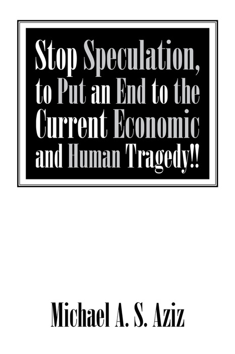 Stop Speculation, to Put an End to the Current Economic and Human Tragedy!!