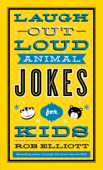 Laugh-Out-Loud Animal Jokes for Kids - Rob Elliott