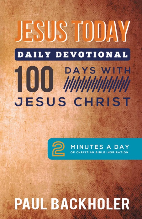 Jesus Today, Daily Devotional – 100 Days with Jesus Christ