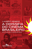 A odisseia do cinema brasileiro - Laurent Desbois