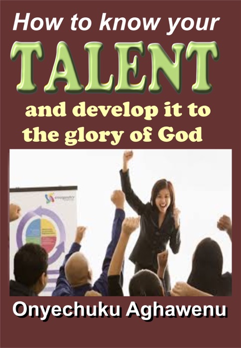 How To Know Your Talent And Develop It To The Glory Of God