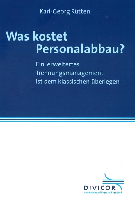Was kostet Personalabbau? Ein erweitertes Trennungsmanagement ist dem klassischen überlegen