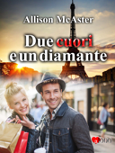 Due cuori e un diamante - Allison Mcaster