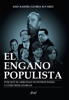 El engaño populista - Axel Kaiser Barents-von Hohenhagen & Gloria Álvarez Cross