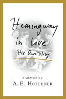 A. E. Hotchner - Hemingway in Love artwork