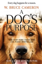 A Dog's Purpose - W. Bruce Cameron