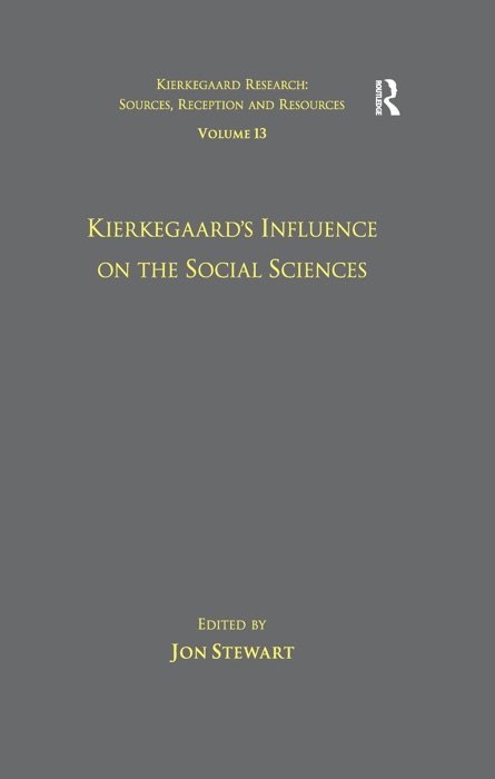 Volume 13: Kierkegaard's Influence on the Social Sciences